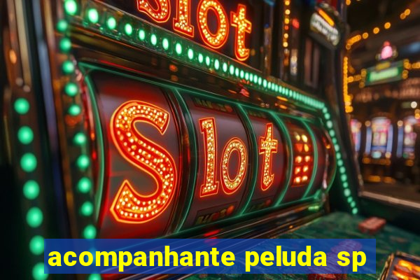 acompanhante peluda sp